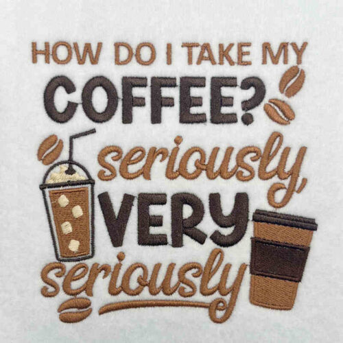 Take my coffee seriously embroidery design
