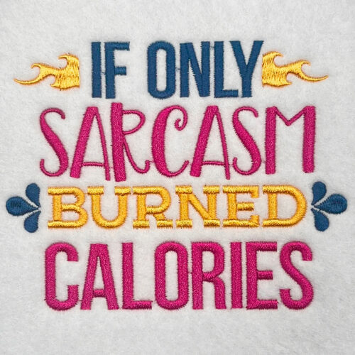 Embroidery Design: If Only Sarcasm Burned Calories