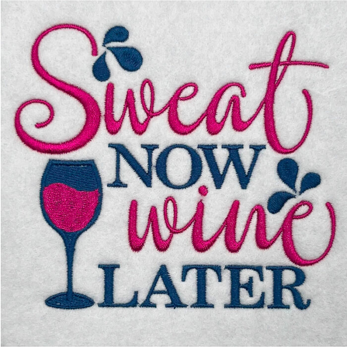 sweat now wine later embroidery design