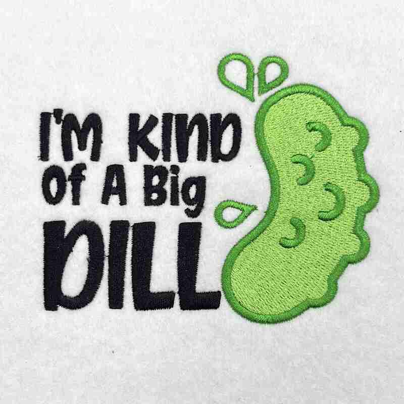 kind of a big dill embroidery design