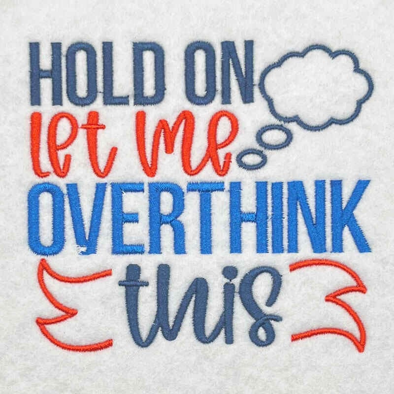 hold on overthink embroidery design