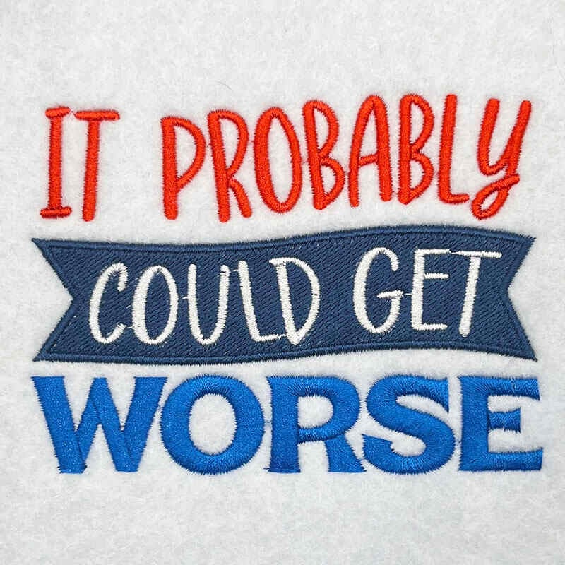 SDSS_ItProbablyCould | Embroidery Legacy probably could get worse embroidery design