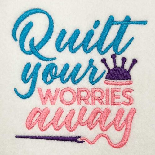 quilt your worries away embroidery design