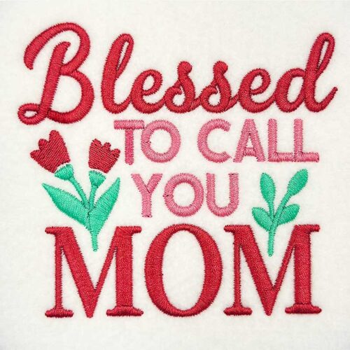Embroidery Design: Blessed To Call You Mom