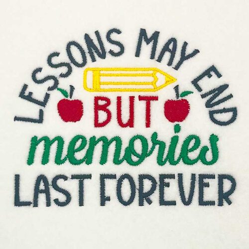 Embroidery design reading: 'Let’s Moms may end but memories last forever' with a pencil and apples (text-focused motto about memories lasting).
