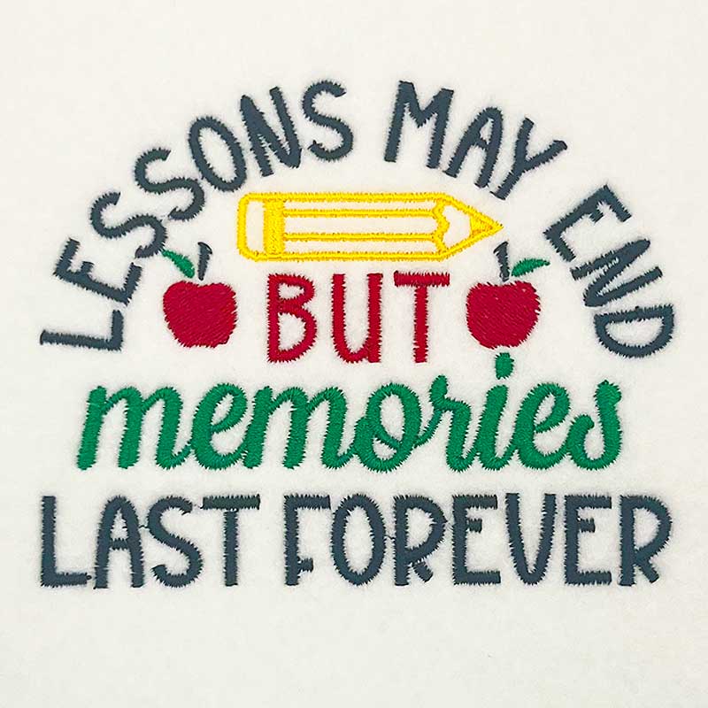 LessonEnd | Embroidery Legacy Embroidery design reading: 'Let’s Moms may end but memories last forever' with a pencil and apples (text-focused motto about memories lasting).