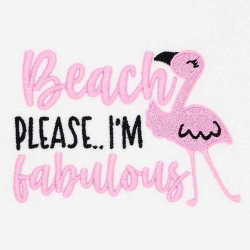 Playful pink flamingo embroidery with the phrase 'Beach please... I'm fabulous' on white fabric.